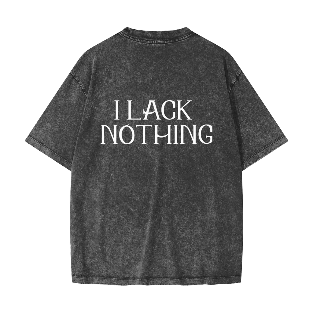 I Lack Nothing T-Shirt