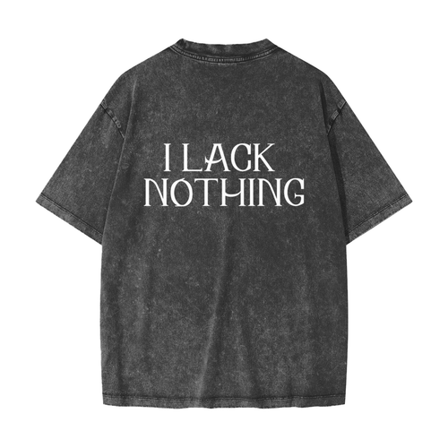 I Lack Nothing T-Shirt